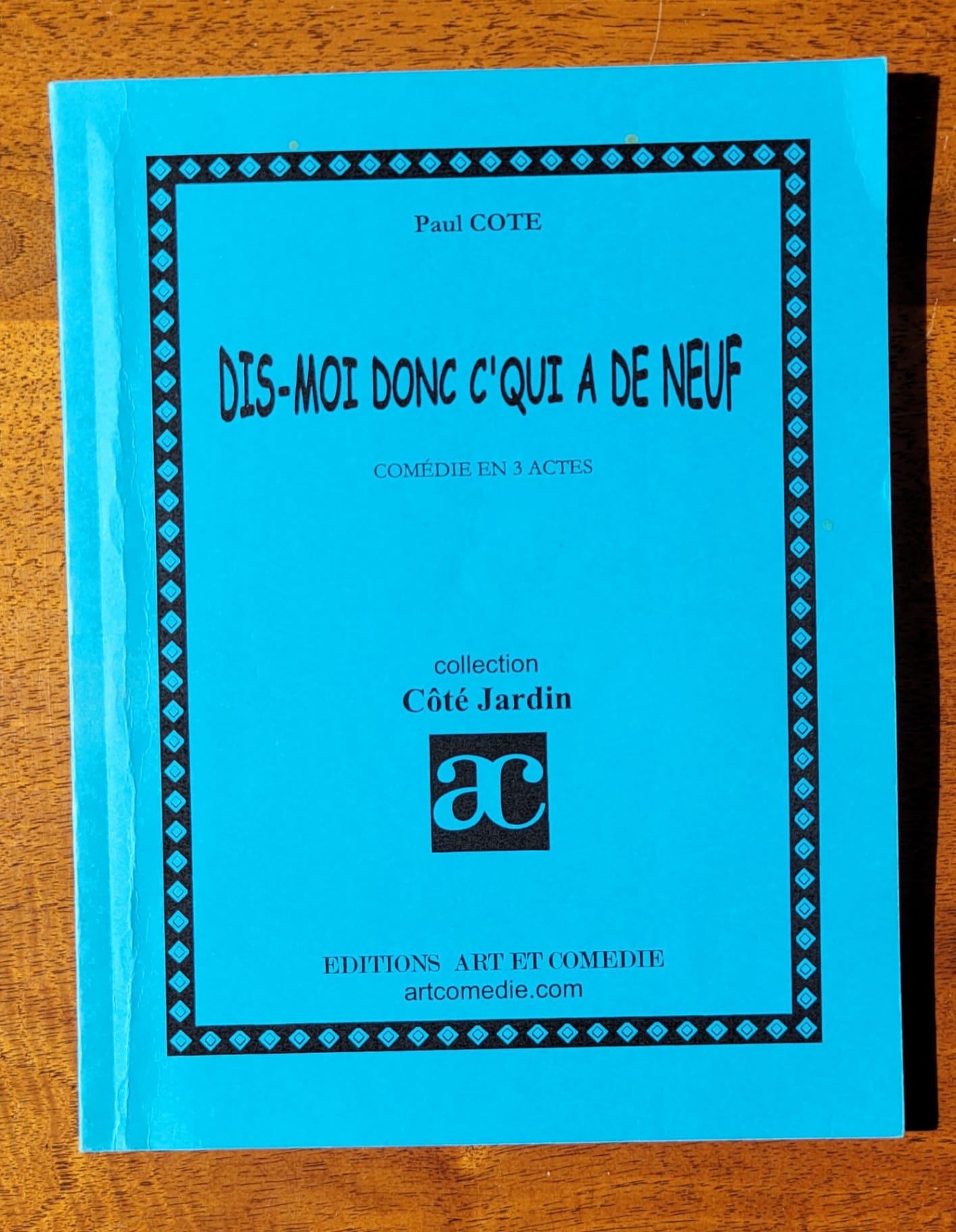 Dis-moi donc c'qui a de neuf : comédie en 3 actes