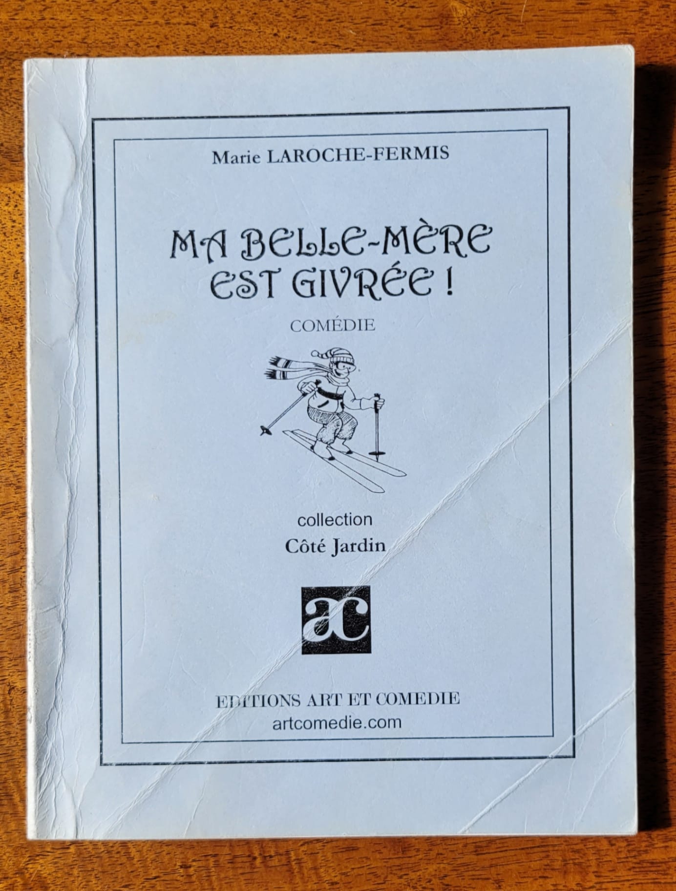 Ma belle-mère est givrée : comédie en deux actes : livre de scène