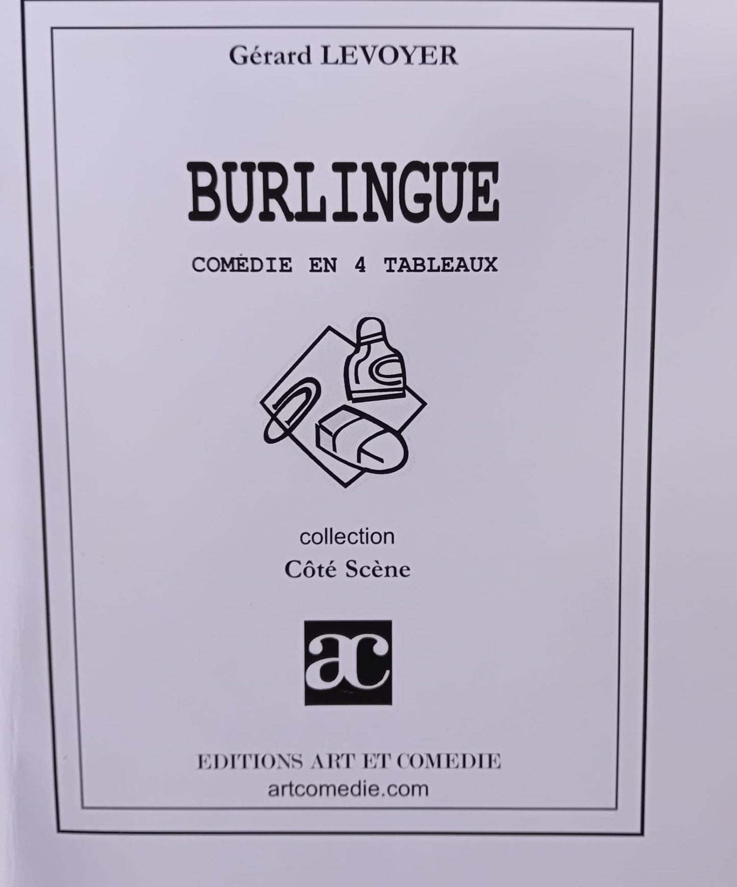 Burlingue : comédie en quatre tableaux : livre de scène