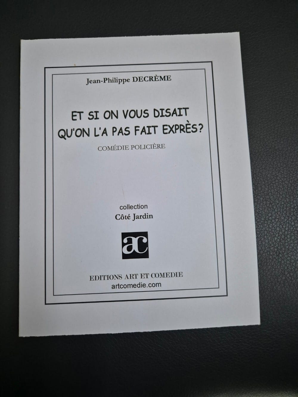 Et si on vous disait qu'on l'a fait exprès ? : comédie policière