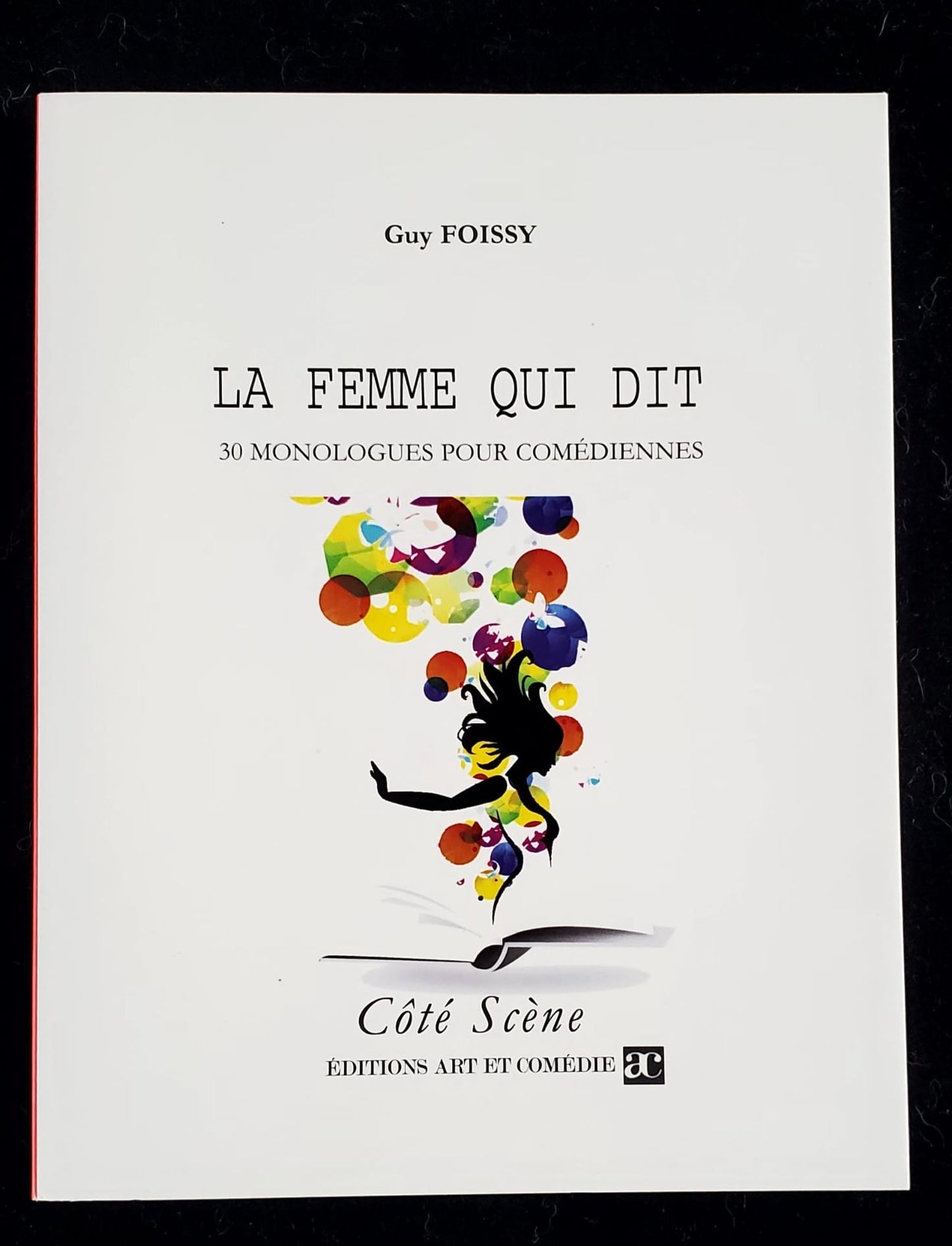 La femme qui dit : 30 monologues pour comédiennes