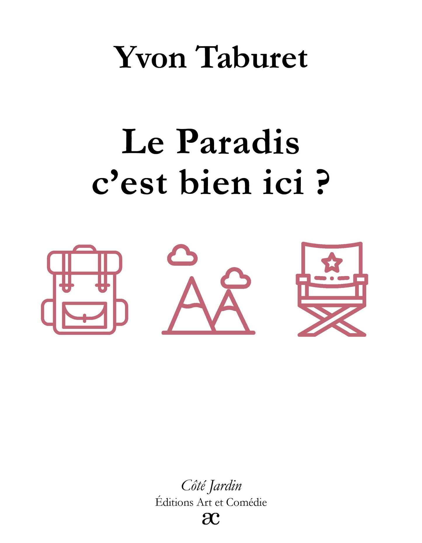 Le paradis, c'est bien ici ? : comédie en trois actes