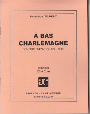 A bas Charlemagne : comédie enfantine en un acte