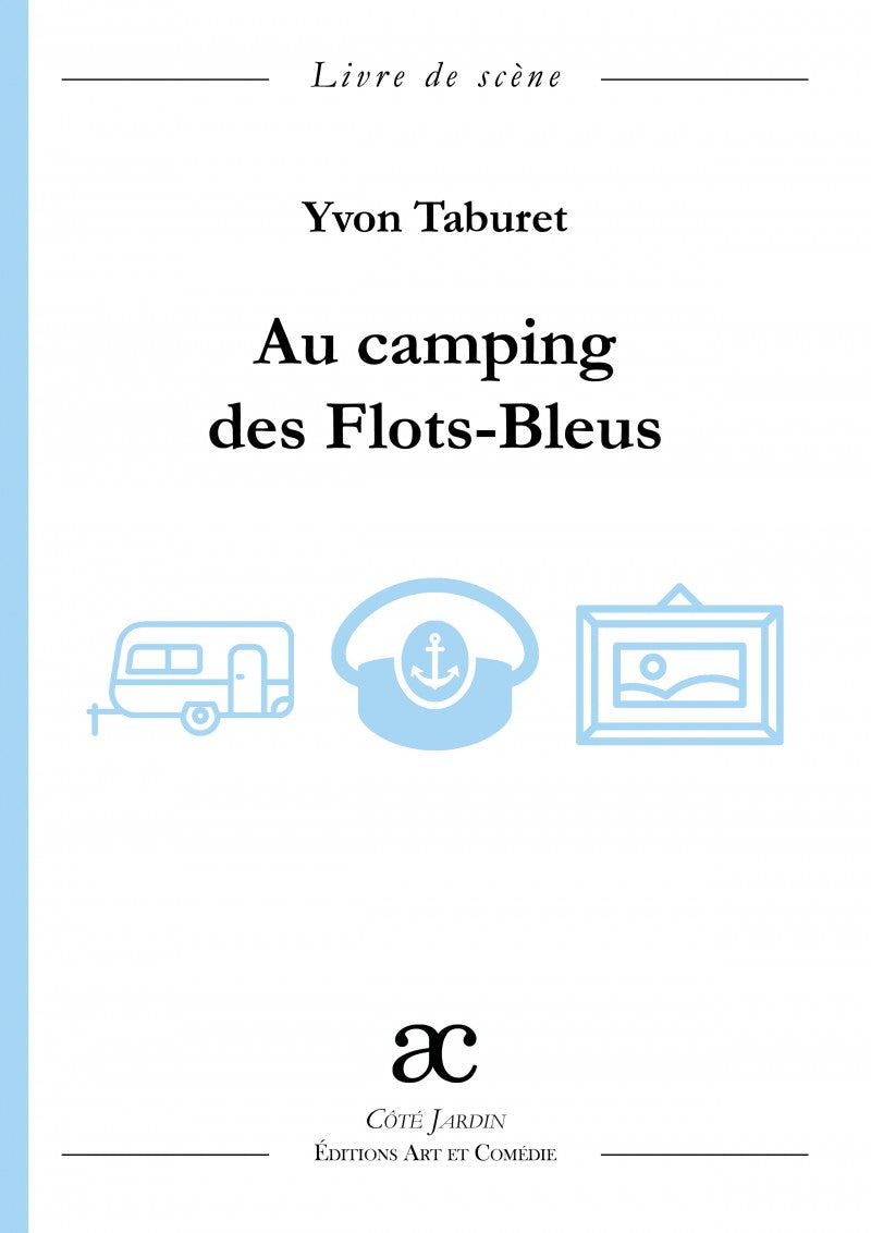 Au camping des Flots-Bleus : comédie en 3 actes : livre de scène