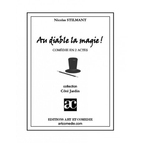 Au diable la magie ! : comédie en 2 actes