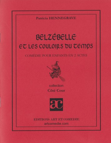 Belzébelle et les couloirs du temps : comédie pour enfants en 2 actes