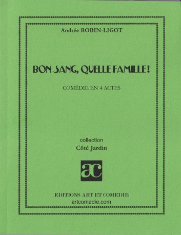 Bon sang, quelle famille ! : comédie en 4 actes