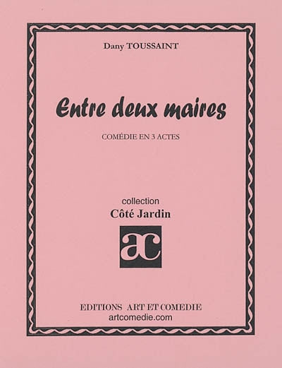 Entre deux maires : comédie en 3 actes