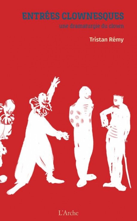 Entrées clownesques : une dramaturgie du clown