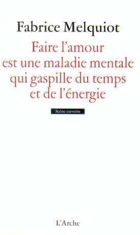 Faire l'amour est une maladie mentale qui gaspille du temps et de l'énergie
