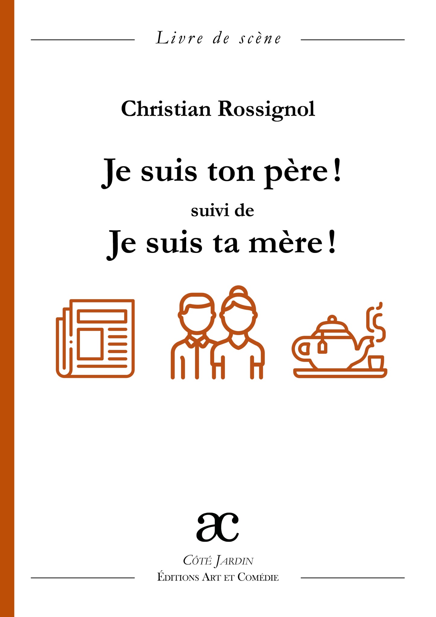 Je suis ton père (suivi de) Je suis ta mère