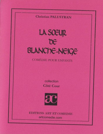 La soeur de Blanche-Neige : comédie pour enfants