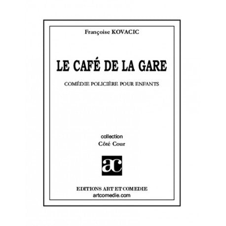 Le café de la gare : comédie policière pour enfants