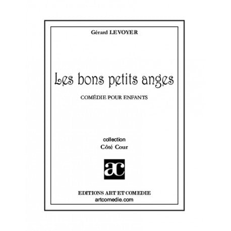 Les bons petits anges : comédie pour enfants