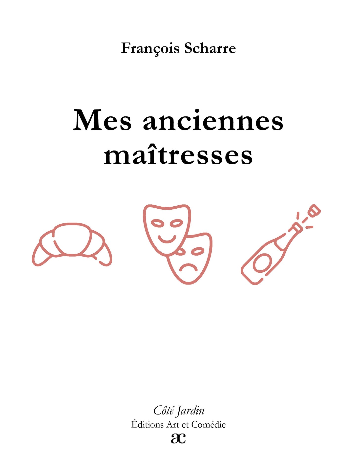 Mes anciennes maîtresses : comédie en trois actes