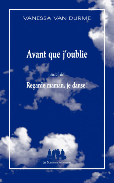 Avant que j'oublie suivi de Regarde maman, je danse !