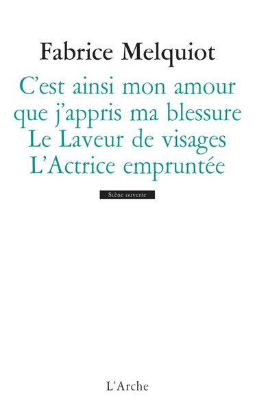C’est ainsi mon amour que j’appris ma blessure / Le Laveur de visages / L’Actrice empruntée