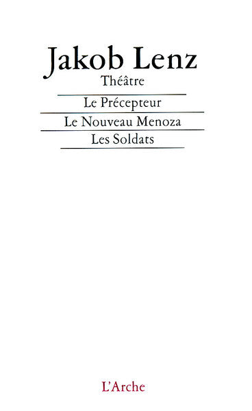 Le Précepteur / Le Nouveau Menoza / Les Soldats / Notes sur le théâtre