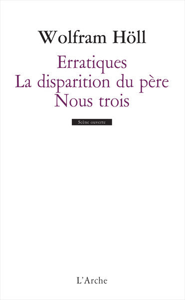 Erratiques / De la disparition du père / Nous trois
