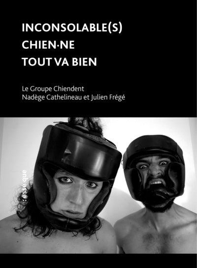 Inconsolable(s) / Chien·ne / Tout va bien