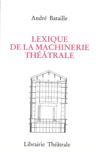 Lexique de la machinerie théâtrale : à l'intention des praticiens et amateurs