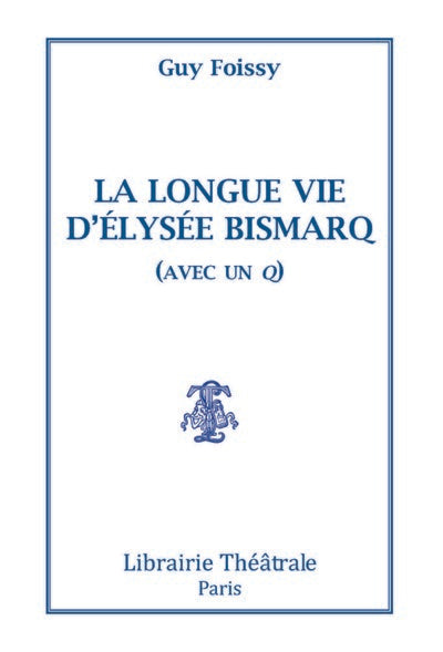 La longue vie d'Elysée Bismarq (avec un Q)