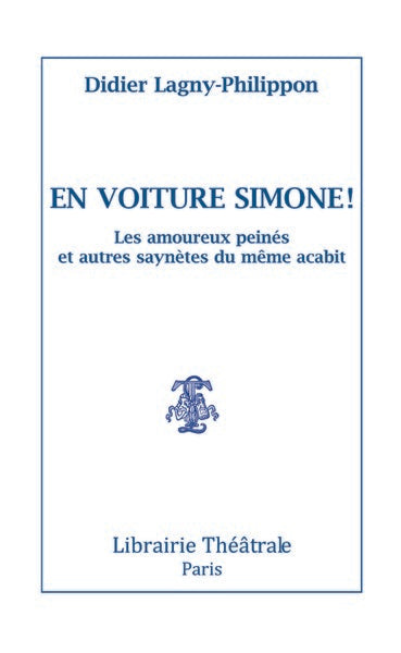 En voiture Simone ! : les amoureux peinés et autres saynètes du même acabit