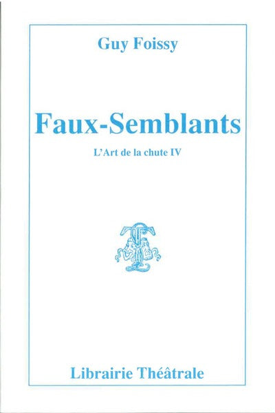 Faux-Semblants : L'Art de la chute IV