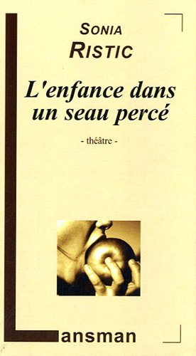 L'ENFANCE DANS UN SEAU PERCE