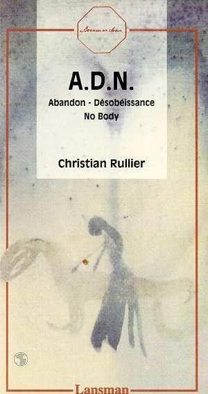 A.D.N. : ABANDON - DESOBEISSANCE - NO BODY