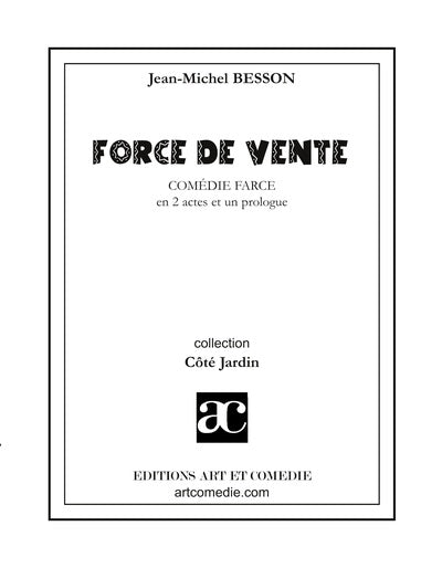 Force de vente : comédie farce en 2 actes et un prologue