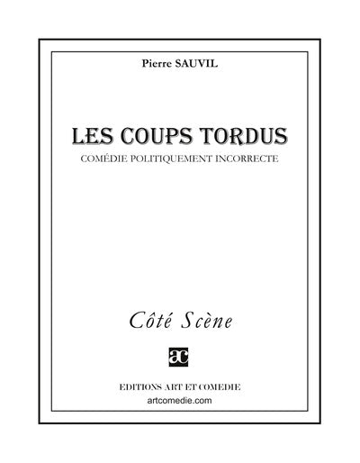 Les coups tordus : comédie politiquement incorrecte