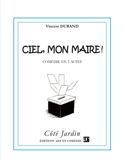 Ciel, mon maire ! : comédie en deux actes