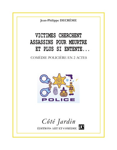 Victimes cherchent assassins pour meurtre et plus si entente... : comédie policière en 2 actes