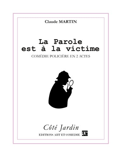 La parole est à la victime : comédie policière en 2 actes