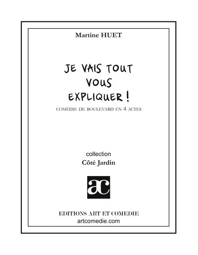 Je vais tout vous expliquer ! : comédie de Boulevard en 4 actes