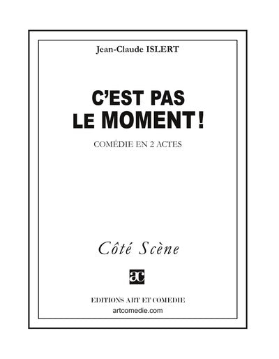 C'est pas le moment ! : comédie en 2 actes