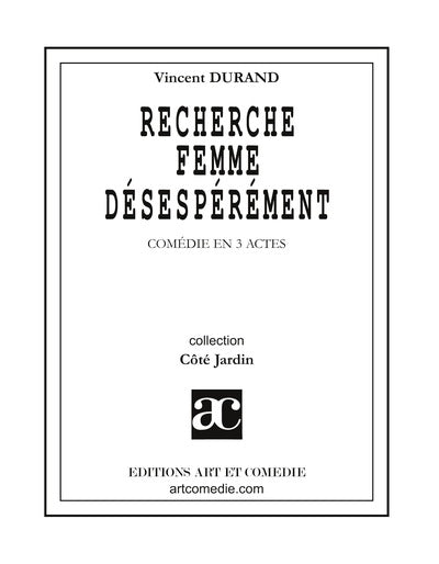 Recherche femme désespérément : comédie en 3 actes