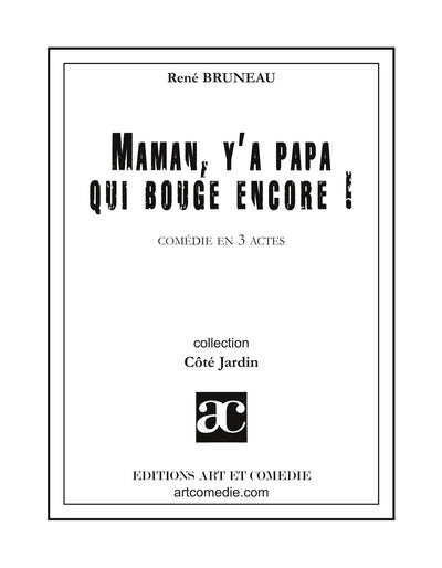 Maman, y'a papa qui bouge encore ! : comédie en 3 actes