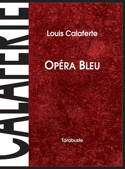 OPERA BLEU - Louis calaferte