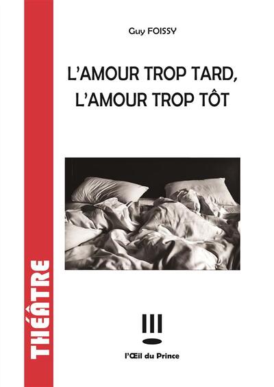 L'amour trop tard, l'amour trop tôt