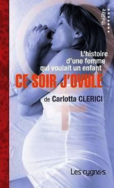 Ce soir j'ovule : l'histoire d'une femme qui voulait un enfant