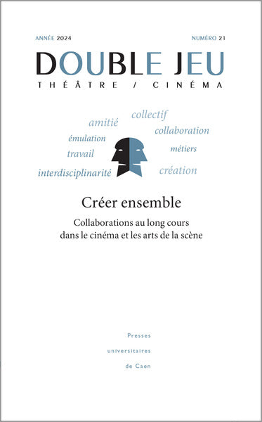 DOUBLE JEU, N 21/2024. CREER ENSEMBLE : COLLABORATIONS AU LONG COURS DANS LE CINEMA