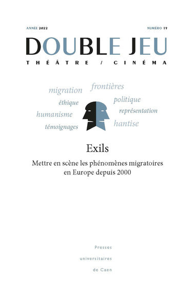 DOUBLE JEU, N 19/2022. EXILS : METTRE EN SCENE LES PHENOMENES MIGRAT OIRES EN EUROPE DEPUIS 2000