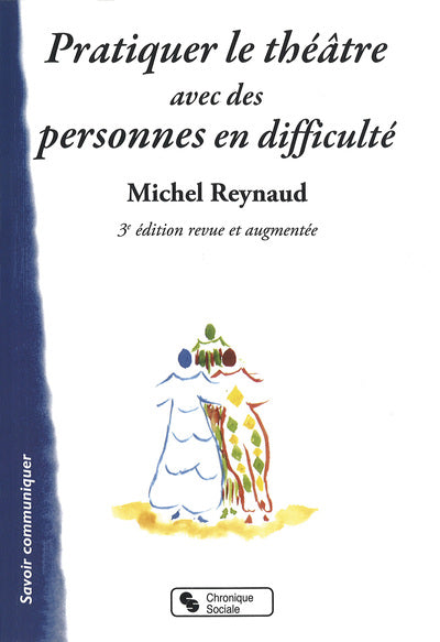 Pratiquer le théâtre avec des personnes en difficulté repères, exercices, pièces à jouer, Pierrot la vie, de fables en fables de La Fontaine