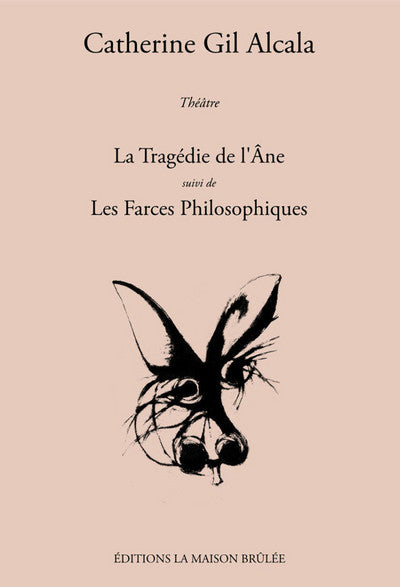 La Tragédie de l'Âne suivi de Les Farces Philosophiques