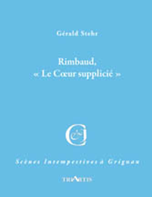 RIMBAUD, LE COEUR SUPPLICIE