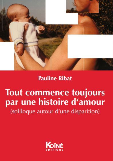 Tout commence toujours par une histoire d'amour : soliloque autour d'une disparition