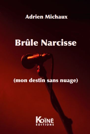 Brûle Narcisse (mon destin sans nuage) : monologue