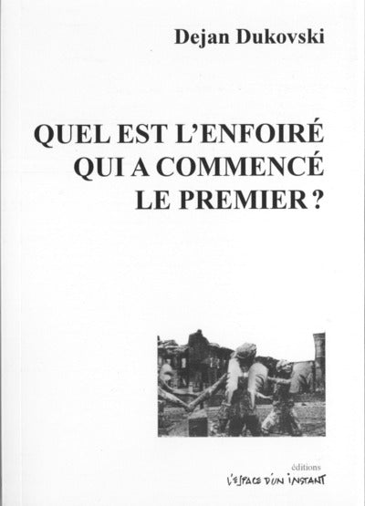 Quel est l'enfoiré qui a commencé le premier ?